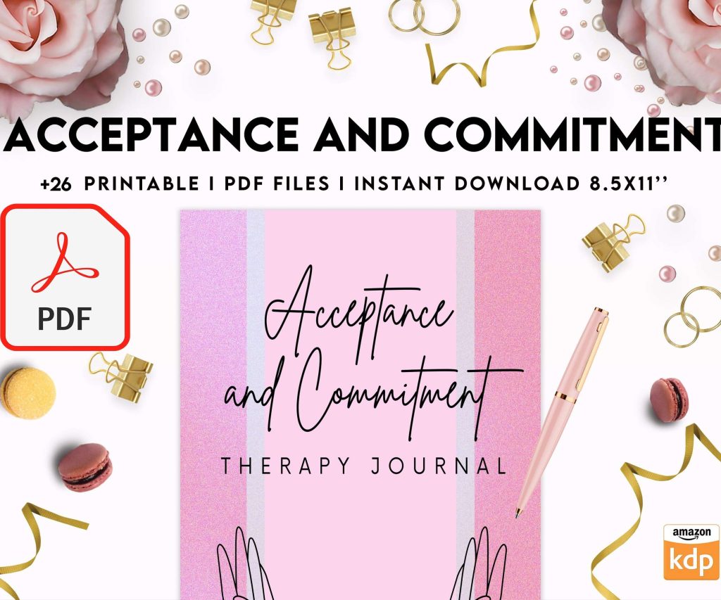Acceptance and Commitment, therapy journal , self discovery, self esteem, Digital Download PDF file 8,5×11 inch